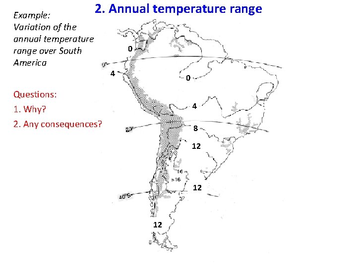 Example: Variation of the annual temperature range over South America 2. Annual temperature range
