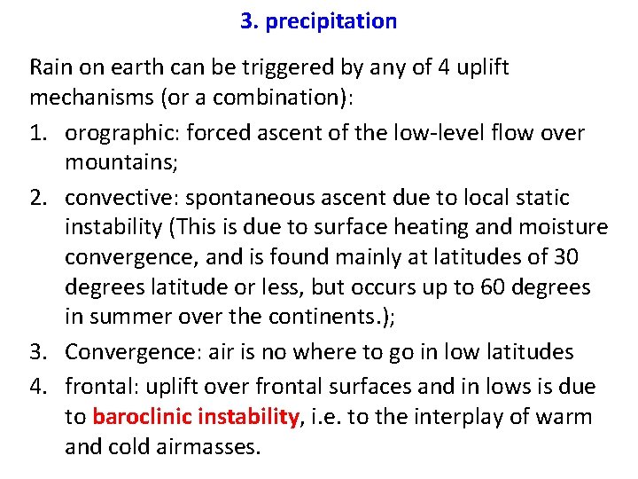 3. precipitation Rain on earth can be triggered by any of 4 uplift mechanisms