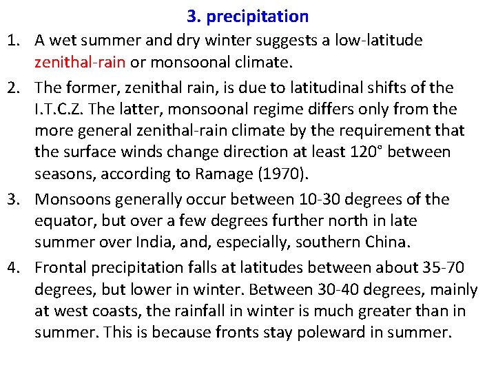 3. precipitation 1. A wet summer and dry winter suggests a low-latitude zenithal-rain or