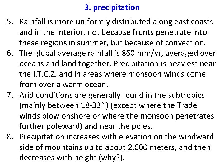 3. precipitation 5. Rainfall is more uniformly distributed along east coasts and in the