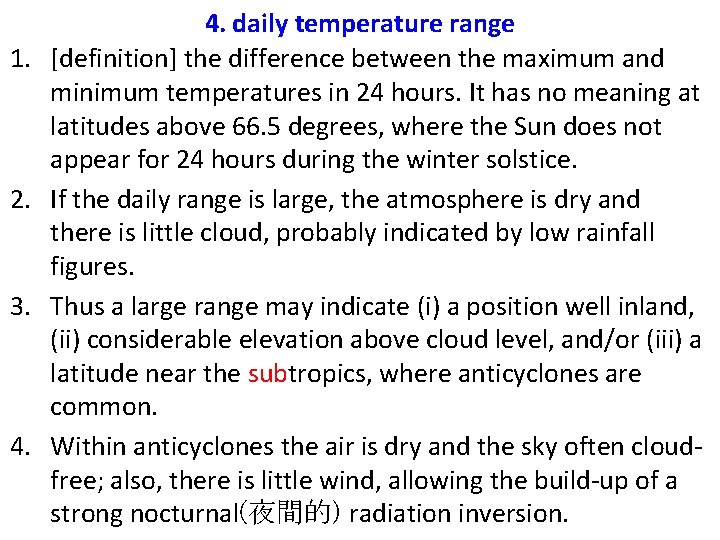 1. 2. 3. 4. daily temperature range [definition] the difference between the maximum and