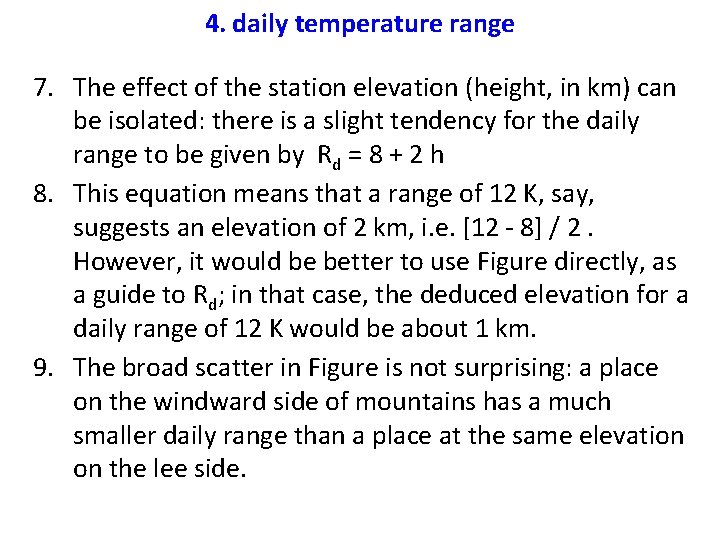 4. daily temperature range 7. The effect of the station elevation (height, in km)