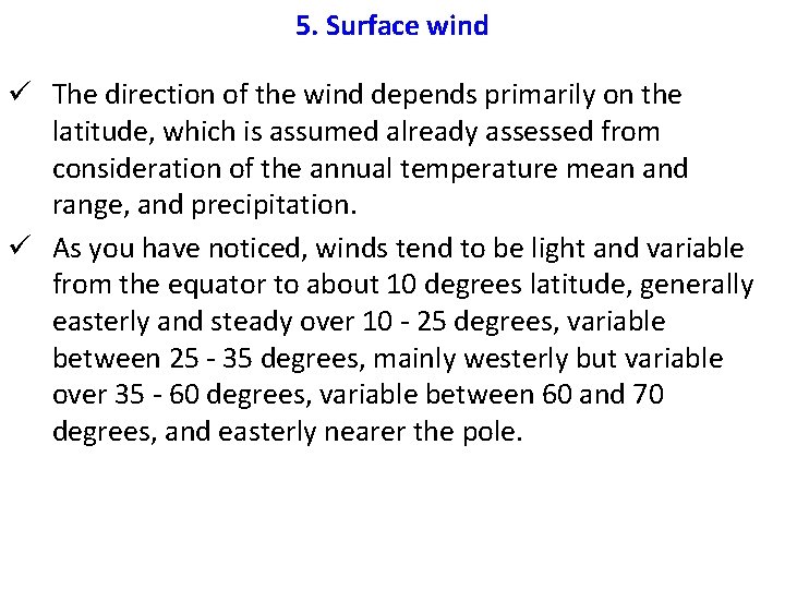 5. Surface wind ü The direction of the wind depends primarily on the latitude,