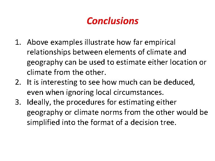Conclusions 1. Above examples illustrate how far empirical relationships between elements of climate and