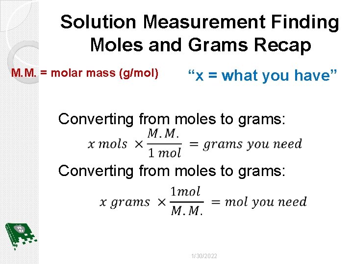 Solution Measurement Finding Moles and Grams Recap M. M. = molar mass (g/mol) “x