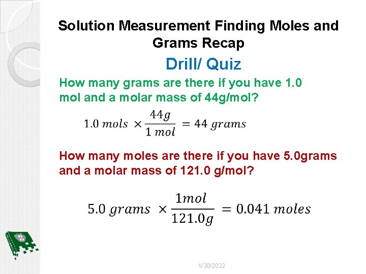 Solution Measurement Finding Moles and Grams Recap Drill/ Quiz How many grams are there