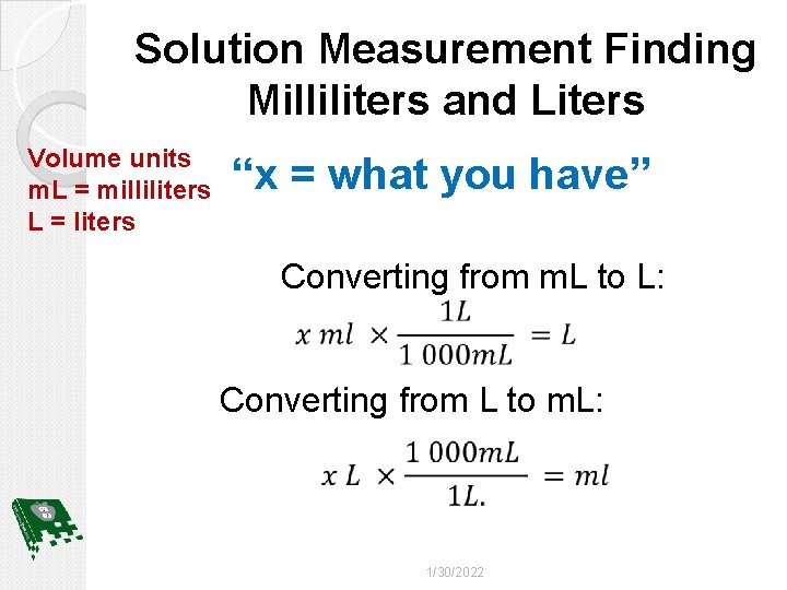 Solution Measurement Finding Milliliters and Liters Volume units m. L = milliliters L =