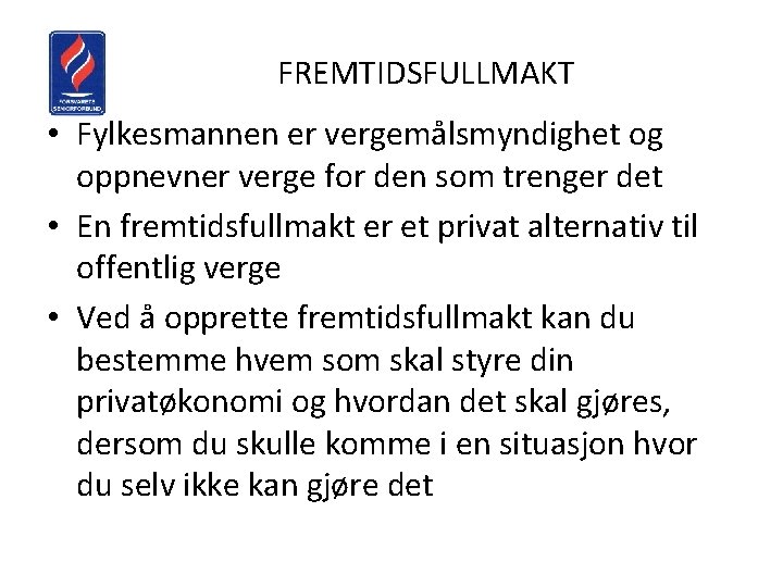 FREMTIDSFULLMAKT • Fylkesmannen er vergemålsmyndighet og oppnevner verge for den som trenger det •