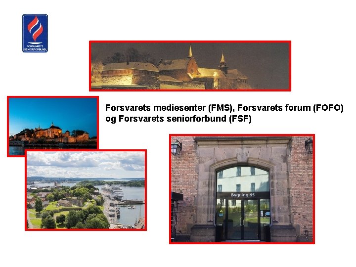 Forsvarets mediesenter (FMS), Forsvarets forum (FOFO) og Forsvarets seniorforbund (FSF) 