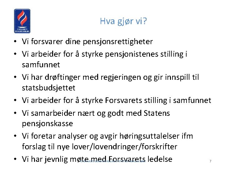 Hva gjør vi? • Vi forsvarer dine pensjonsrettigheter • Vi arbeider for å styrke