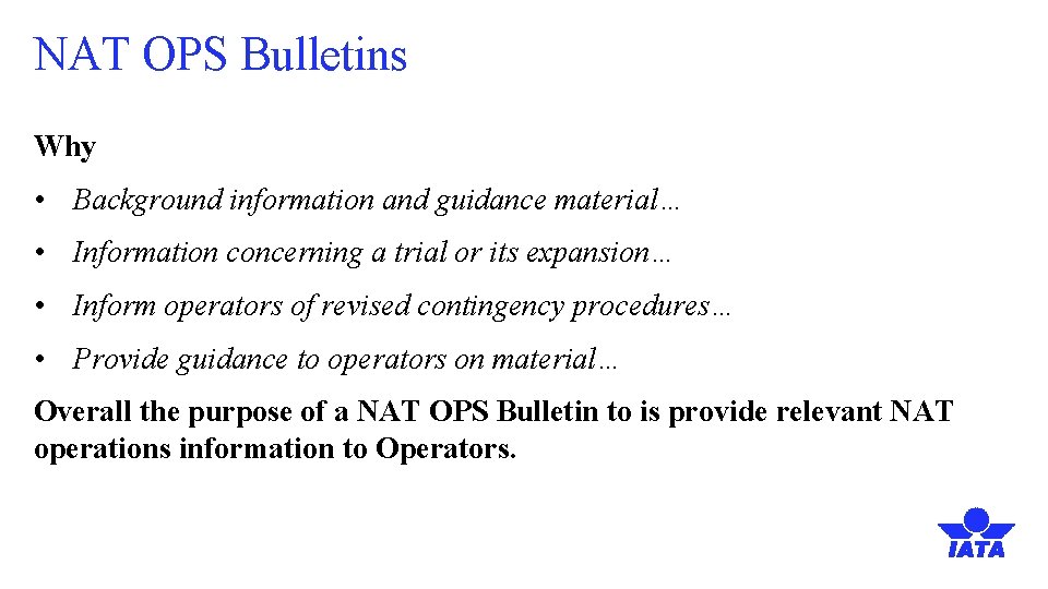 NAT OPS Bulletins Why • Background information and guidance material… • Information concerning a