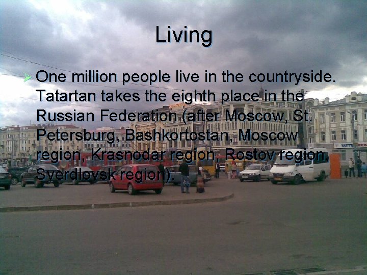 Living Ø One million people live in the countryside. Tatartan takes the eighth place