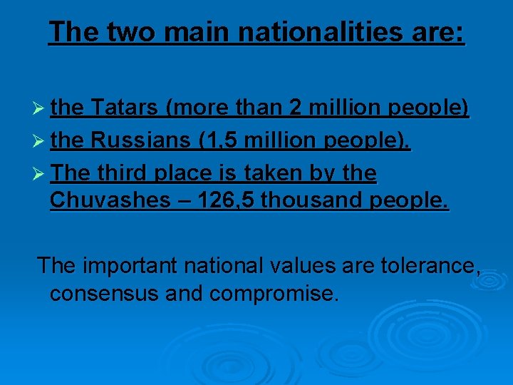 The two main nationalities are: Ø the Tatars (more than 2 million people) Ø