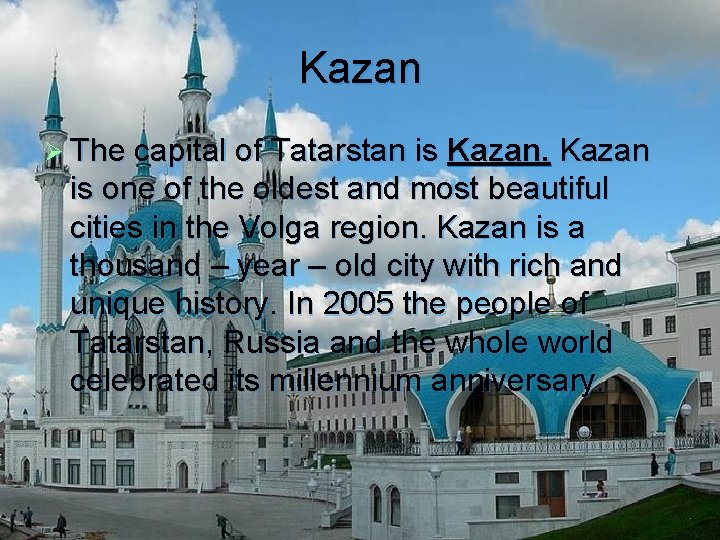 Kazan Ø The capital of Tatarstan is Kazan is one of the oldest and