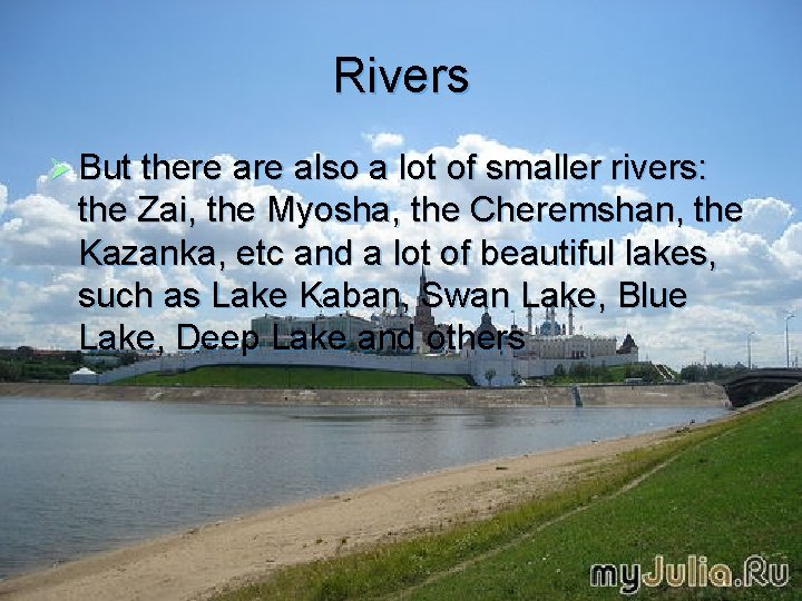 Rivers Ø But there also a lot of smaller rivers: the Zai, the Myosha,