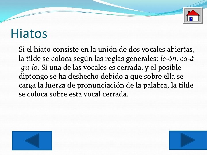 Hiatos Si el hiato consiste en la unión de dos vocales abiertas, la tilde