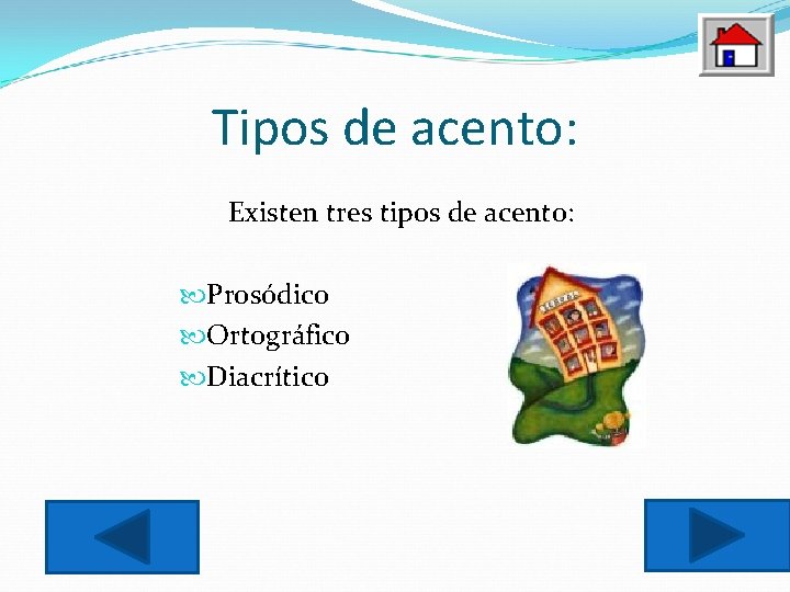 Tipos de acento: Existen tres tipos de acento: Prosódico Ortográfico Diacrítico 