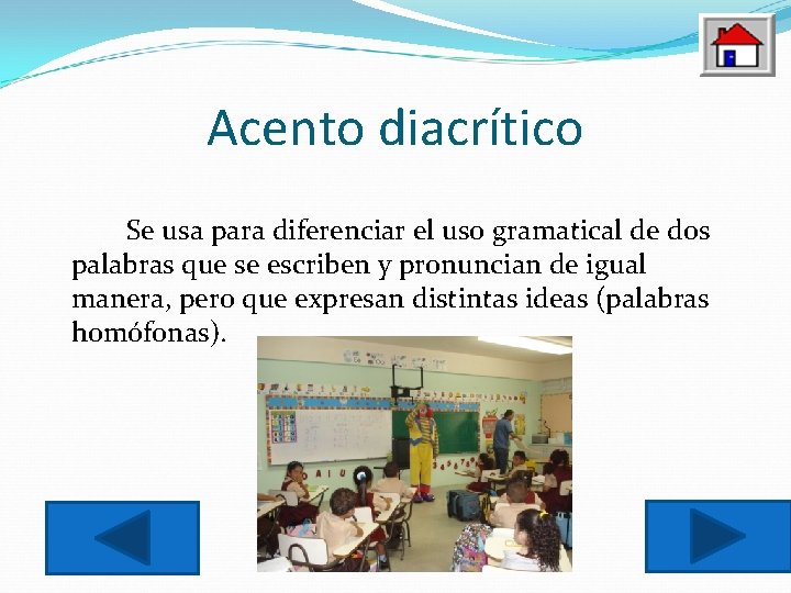 Acento diacrítico Se usa para diferenciar el uso gramatical de dos palabras que se