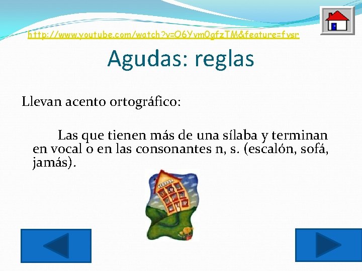 http: //www. youtube. com/watch? v=O 6 Yvm 0 gfz. TM&feature=fvsr Agudas: reglas Llevan acento