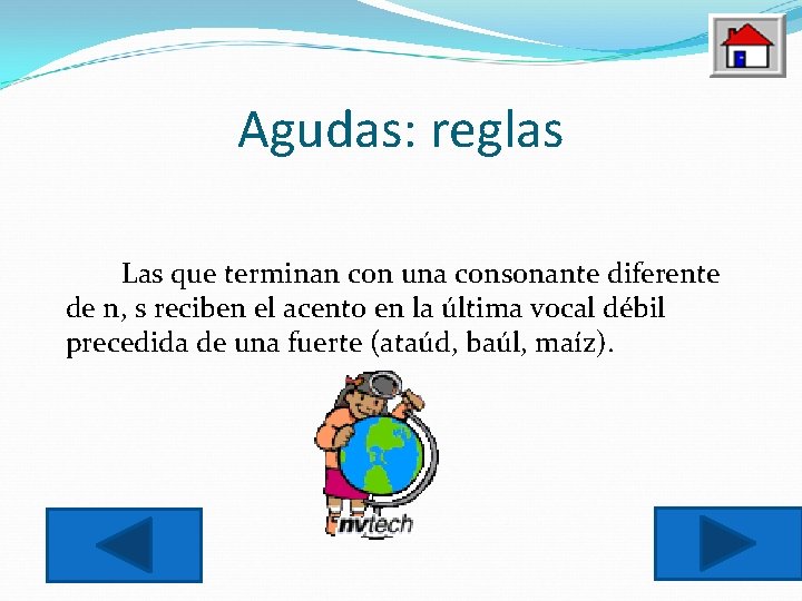Agudas: reglas Las que terminan con una consonante diferente de n, s reciben el