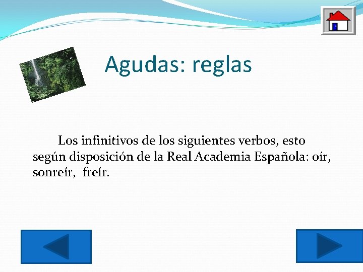 Agudas: reglas Los infinitivos de los siguientes verbos, esto según disposición de la Real