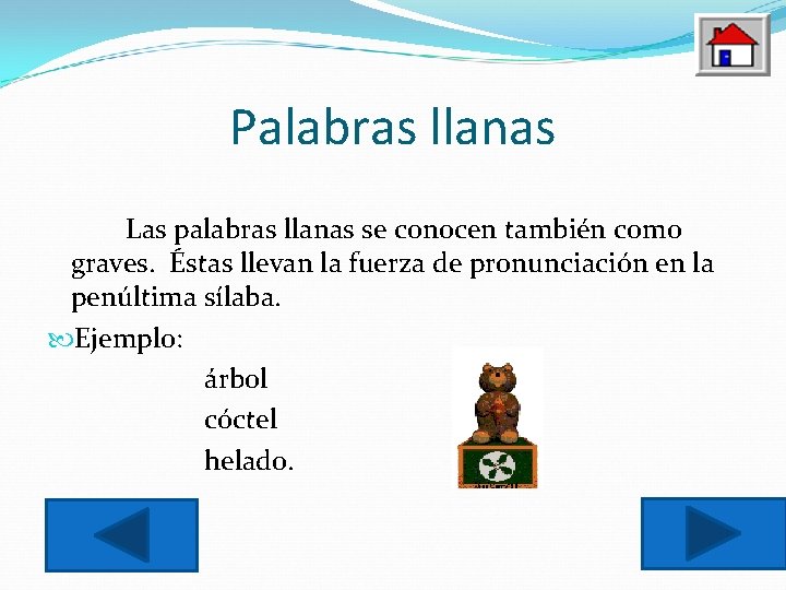 Palabras llanas Las palabras llanas se conocen también como graves. Éstas llevan la fuerza