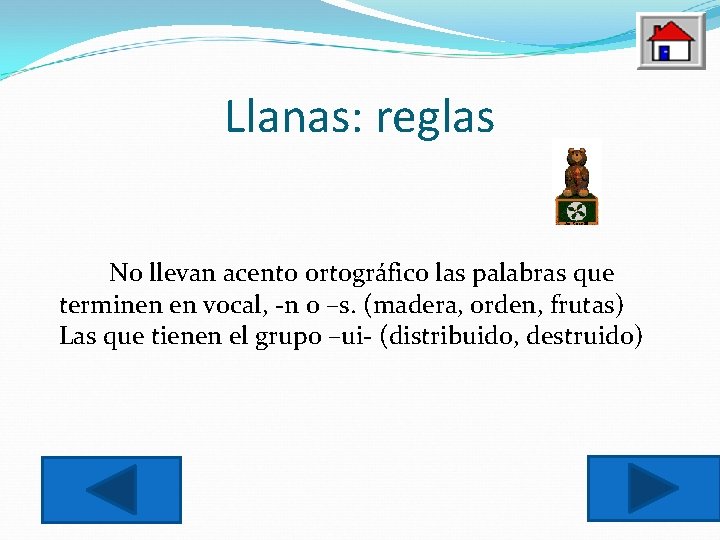 Llanas: reglas No llevan acento ortográfico las palabras que terminen en vocal, -n o