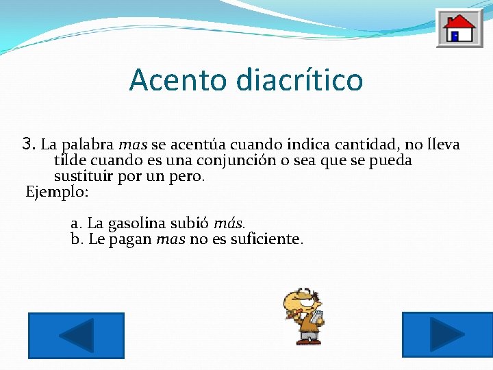 Acento diacrítico 3. La palabra mas se acentúa cuando indica cantidad, no lleva tilde