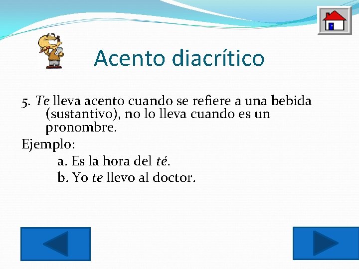 Acento diacrítico 5. Te lleva acento cuando se refiere a una bebida (sustantivo), no