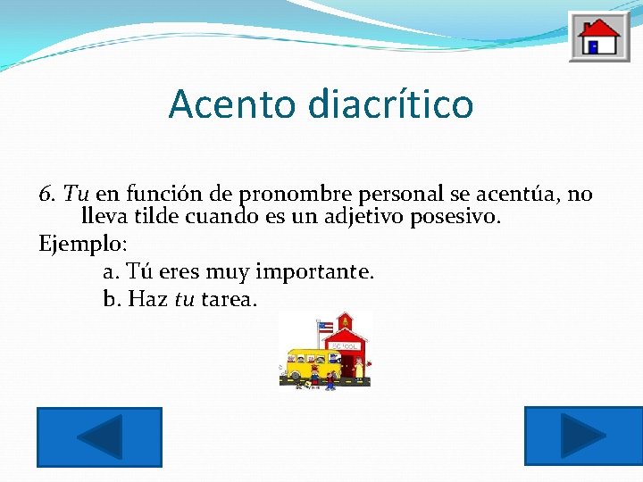 Acento diacrítico 6. Tu en función de pronombre personal se acentúa, no lleva tilde
