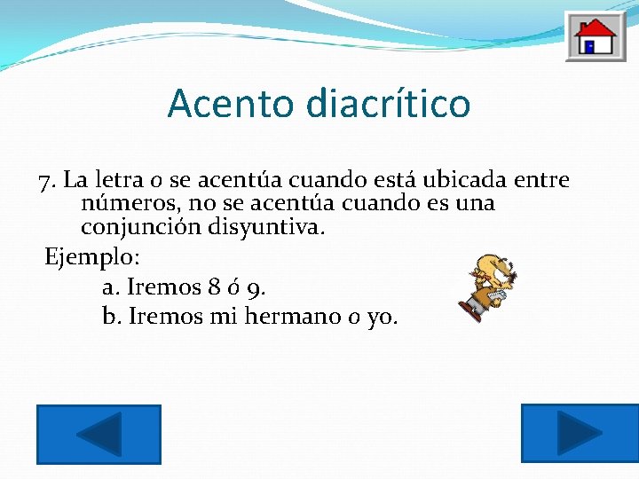 Acento diacrítico 7. La letra o se acentúa cuando está ubicada entre números, no