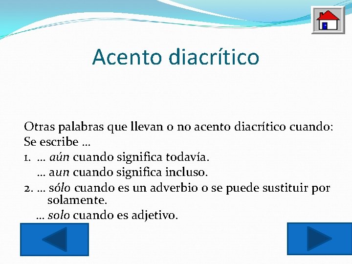 Acento diacrítico Otras palabras que llevan o no acento diacrítico cuando: Se escribe …