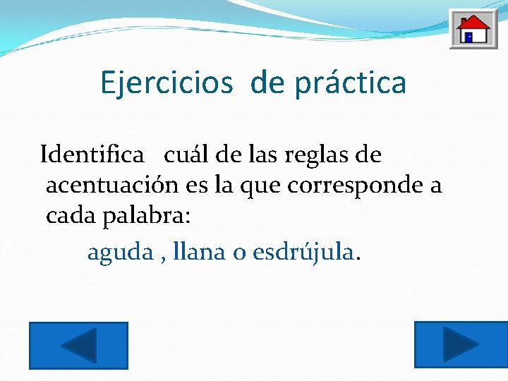 Ejercicios de práctica Identifica cuál de las reglas de acentuación es la que corresponde