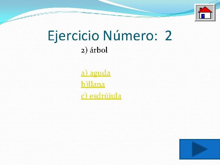 Ejercicio Número: 2 2) árbol a) aguda b)llana c) esdrújula 