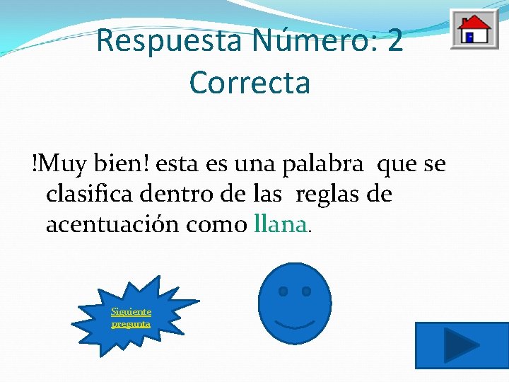 Respuesta Número: 2 Correcta !Muy bien! esta es una palabra que se clasifica dentro