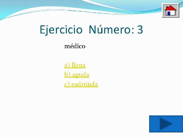 Ejercicio Número: 3 médico a) llana b) aguda c) esdrújula 
