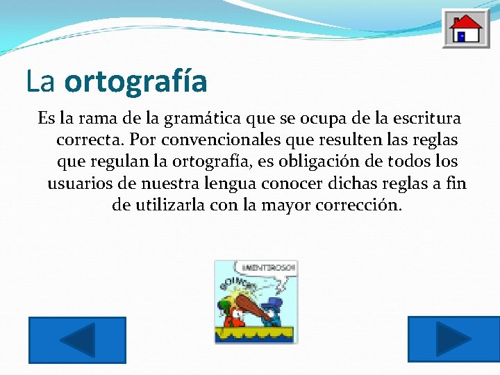 La ortografía Es la rama de la gramática que se ocupa de la escritura