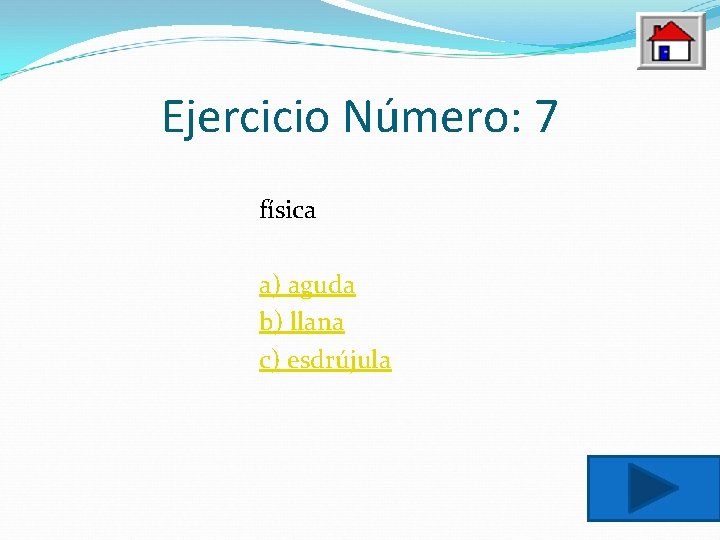 Ejercicio Número: 7 física a) aguda b) llana c) esdrújula 