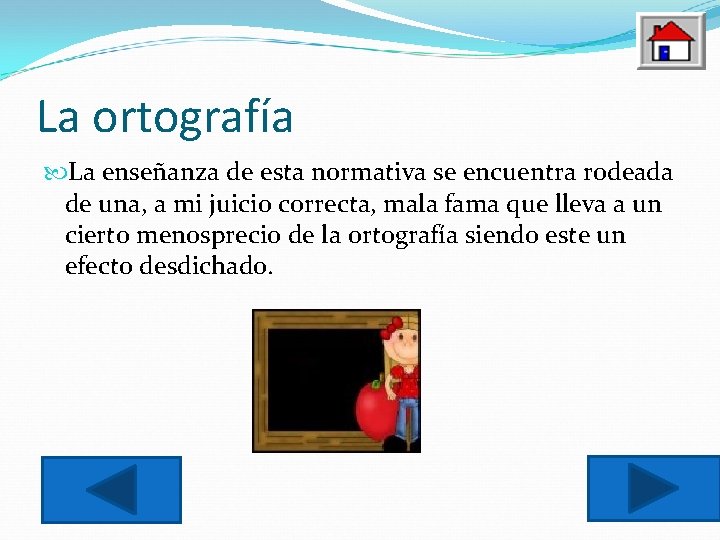 La ortografía La enseñanza de esta normativa se encuentra rodeada de una, a mi