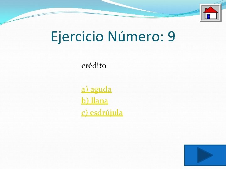 Ejercicio Número: 9 crédito a) aguda b) llana c) esdrújula 
