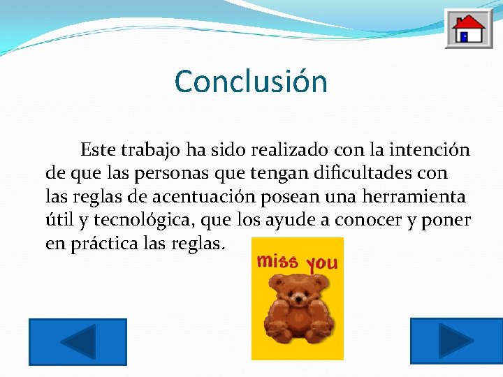 Conclusión Este trabajo ha sido realizado con la intención de que las personas que