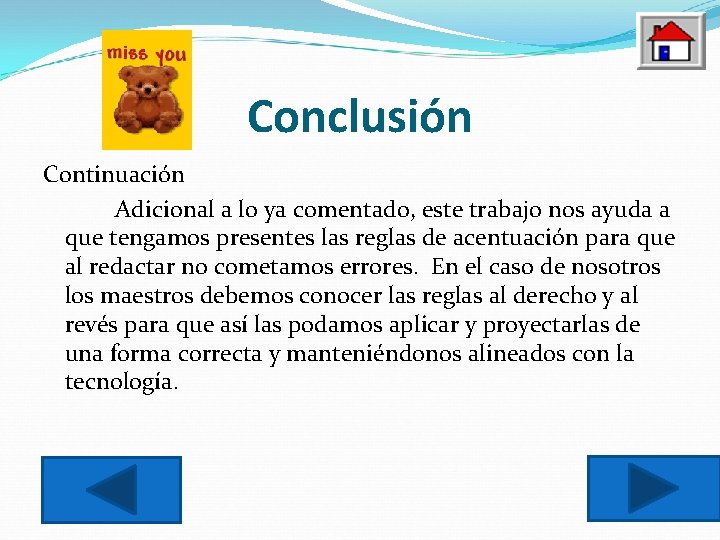 Conclusión Continuación Adicional a lo ya comentado, este trabajo nos ayuda a que tengamos