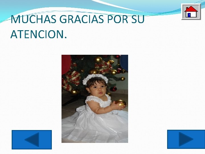 MUCHAS GRACIAS POR SU ATENCION. 