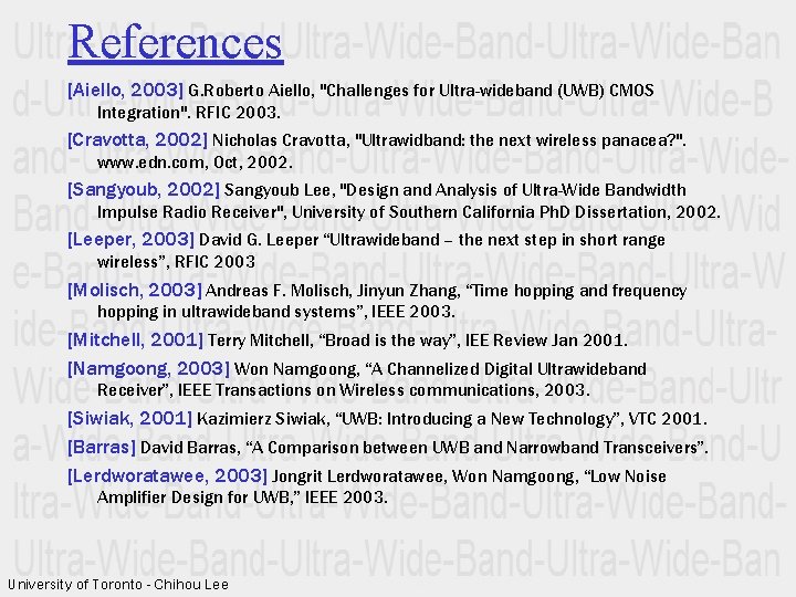 References [Aiello, 2003] G. Roberto Aiello, "Challenges for Ultra-wideband (UWB) CMOS Integration". RFIC 2003.