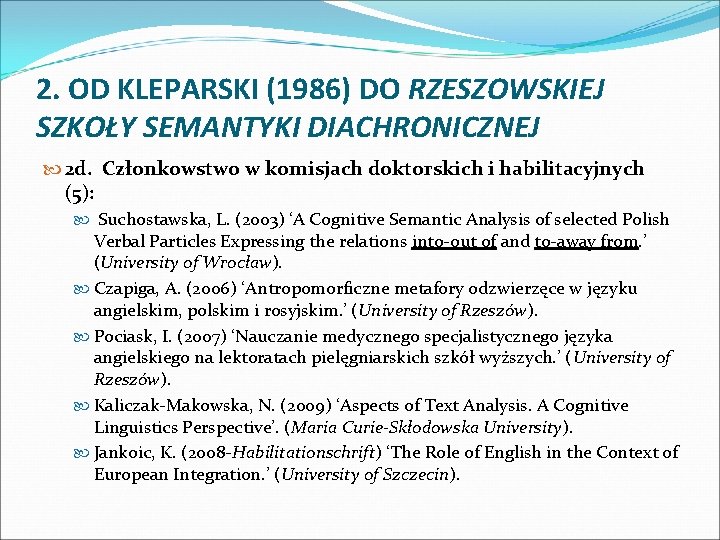 2. OD KLEPARSKI (1986) DO RZESZOWSKIEJ SZKOŁY SEMANTYKI DIACHRONICZNEJ 2 d. Członkowstwo w komisjach