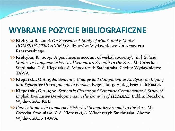 WYBRANE POZYCJE BIBLIOGRAFICZNE Kiełtyka R. 2008. On Zoosemy: A Study of Mid. E. and