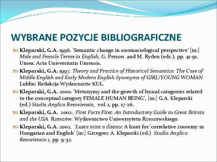 WYBRANE POZYCJE BIBLIOGRAFICZNE Kleparski, G. A. 1996. ‘Semantic change in onomasiological perspective’ [in: ]