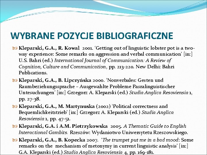 WYBRANE POZYCJE BIBLIOGRAFICZNE Kleparski, G. A. , R. Kowal 2001. ‘Getting out of linguistic