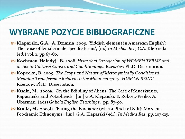 WYBRANE POZYCJE BIBLIOGRAFICZNE Kleparski, G. A. , A. Dziama 2009. ‘Yiddish element in American