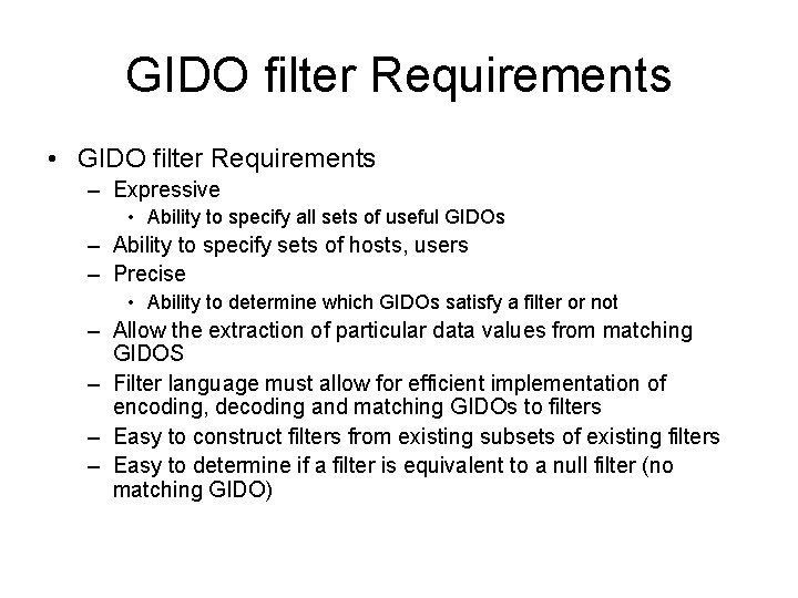 GIDO filter Requirements • GIDO filter Requirements – Expressive • Ability to specify all